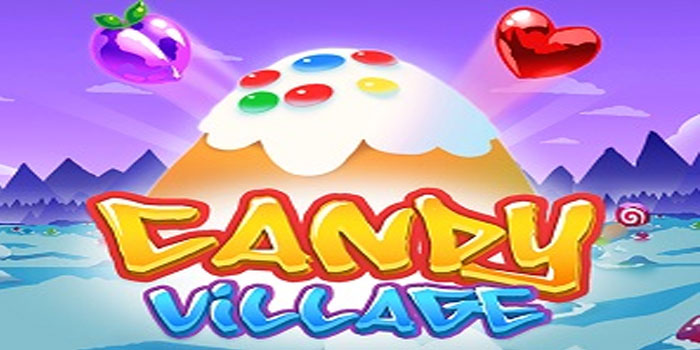 Trik Menang Besar Di Slot Candy Village Di Situs Sedaptogel