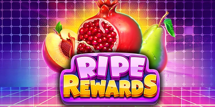 Tips Jitu Mudah Jackpot di Slot Ripe Rewards