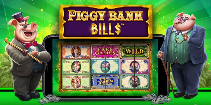 Rahasia Untuk Jackpot Tiap Hari di Slot Piggy Bank Bills
