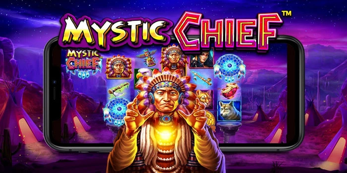 Pola Slot Mystic Chief Paling Gacor Untuk Maxwin Cepat